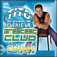 Greatest Club Remixes von Tito Puente, Jr.