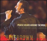 Praise Heard Around the World von Clint Brown