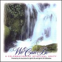 We Can Be: A Celebration of Spiritual Unity von Association for Light and Life