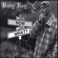 Now What? von Baby Ray