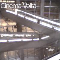 Tube von Cinema Volta