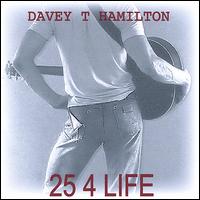 25 4 Life von Davey T Hamilton