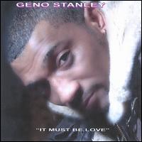 It Must Be Love von Geno Stanley