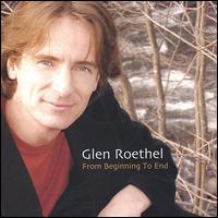 From Beginning to End von Glen Roethel