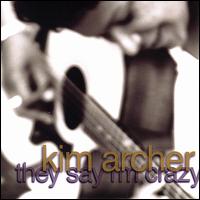 They Say I'm Crazy von Kim Archer