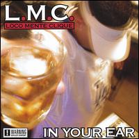 In Your Ear von L.M.C. Loco Mente Clique