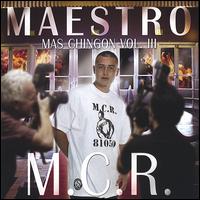 Mas Chingon, Vol. 3:  M.C.R. von Maestro