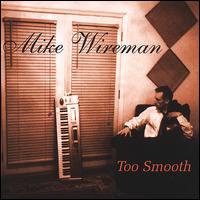 Too Smooth von Mike Wireman