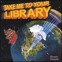 Take Me to Your Library von Monty Harper