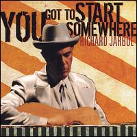 You Got to Start Somewhere von Richard Jarboe