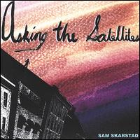 Asking the Satellites von Sam Skarstad