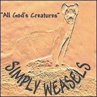 All God's Creatures von Simply Weasels