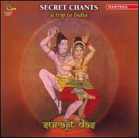 Secret Chants: A Trip to India von Surajit Das