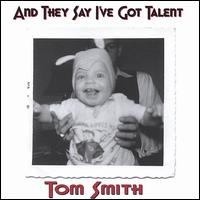 And They Say I've Got Talent von Tom Smith