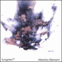 Aleatory Element von Tungsten74