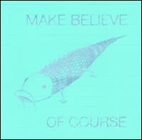 Of Course von Make Believe