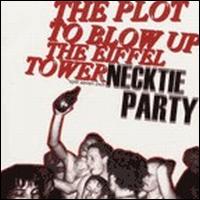 Plot to Blow Up the Eiffel Tower/Necktie Party [Split] von The Plot to Blow Up the Eiffel Tower