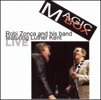 Magic Box: Robi Zonca and His Band Featuring Luther Kent Live von Robi Zonca