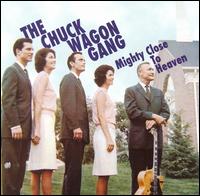 Mighty Close to Heaven von Chuck Wagon Gang