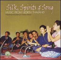 Silk, Spirits and Song: Music from North Thailand von Various Artists