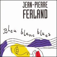 Bleu Blanc Blues von Jean-Pierre Ferland