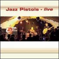 Jazz Pistols Live von The Jazz Pistols