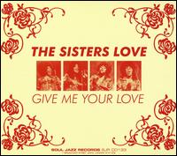 Give Me Your Love von Sisters Love