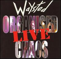 Organised Chaos Live von Waysted