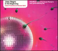 In the Beginning: Classic Productions & Remixes '88-93 von Joey Negro