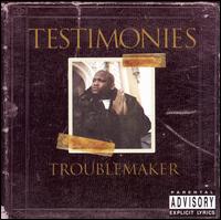 Testimonies von Troublemaker