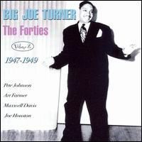 Forties, Vol. 2: 1947-49 von Big Joe Turner