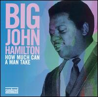 How Much Can a Man Take von Big John Hamilton