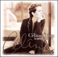 S'Il Suffisait d'Aimer (If It Is Enough to Love) von Celine Dion