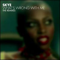 What's Wrong With Me: The Remixes von Skye