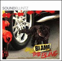 Blame the Bling von Sound Bluntz