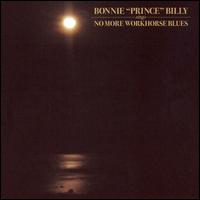 No More Workhorse Blues von Bonnie "Prince" Billy