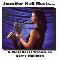 Jennifer Hall Meets...A West Coast Tribute to Gerry Mulligan von Jennifer Hall