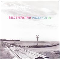 Places You Go von Brad Shepik