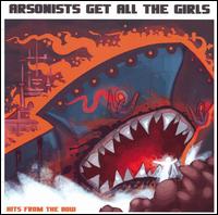 Hits from the Bow von Arsonists Get All the Girls