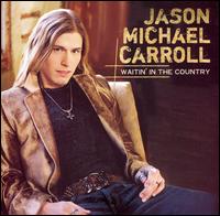 Waitin' in the Country von Jason Michael Carroll