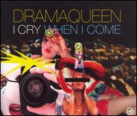 I Cry When I Come von Drama Queen