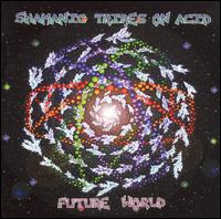 Future World von Shamanic Tribes on Acid