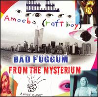 Bad Fuggum from the Mysterium von Amoeba