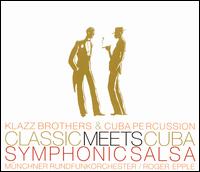 Classcic Meets Cuba: Symphonic Salsa von Klazz Brothers