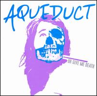 Or Give Me Death von Aqueduct