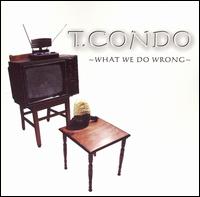 What We Do Wrong von T. Condo