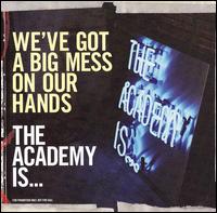 We've Got a Big Mess on Our Hands von The Academy Is...