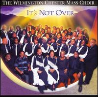 It's Not Over von Wilmington Chester Mass Choir