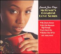 Smooth Jazz Plays Motown's Greatest Love von Various Artists