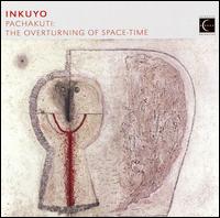 Pachakuti: The Overturning of Space-Time von Inkuyo